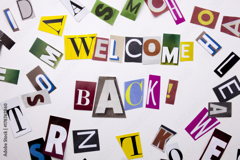 A word writing text showing concept of WELCOME BACK made of different magazine newspaper letter for Business case on the white background with copy space A word writing text showing concept of WELCOME BACK made of different magazine newspaper letter for Business case on the white background with copy space