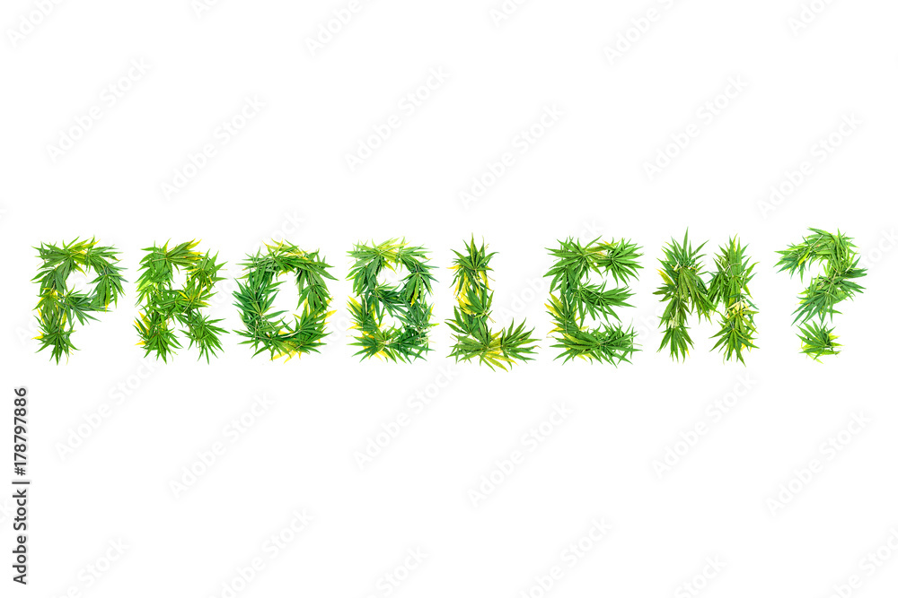 Word PROBLEM made from green cannabis leaves on a white background. Isolated Word PROBLEM made from green cannabis leaves on a white background. Isolated