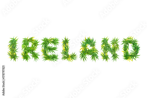 Word Ireland made from green cannabis leaves on a white background. Isolated