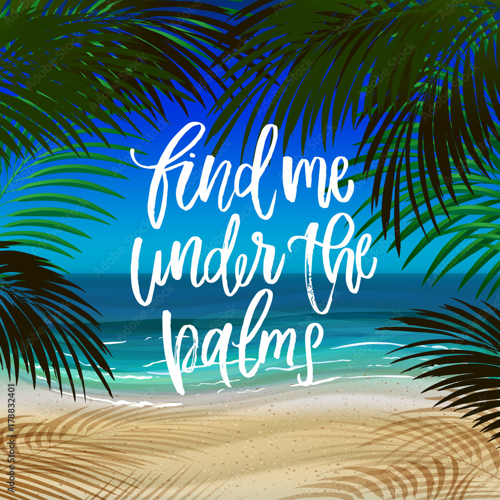 trendy hand lettering poster. Hand drawn calligraphy find me under the palms