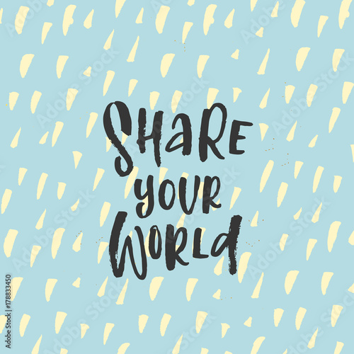 Vector trendy hand lettering poster. Hand drawn calligraphy 'share your world'