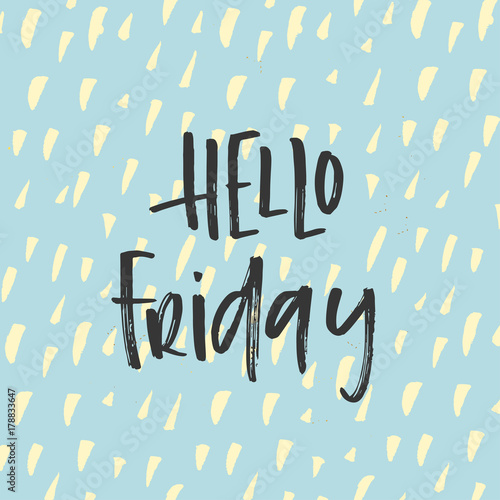 Vector trendy hand lettering poster. Hand drawn calligraphy 'hello  friday'