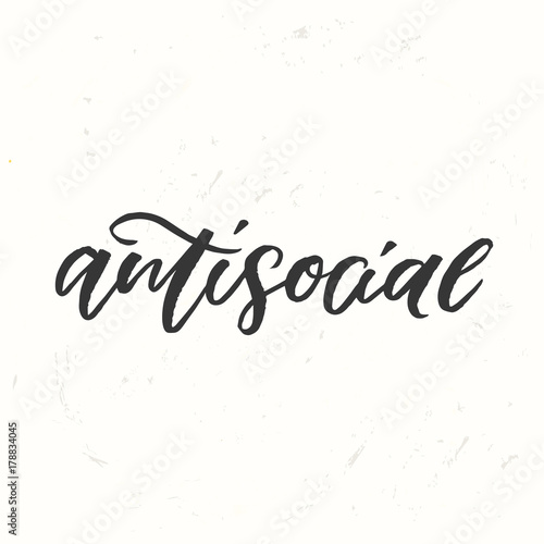 Antisocial - trendy hand lettering poster. Hand drawn calligraphy
