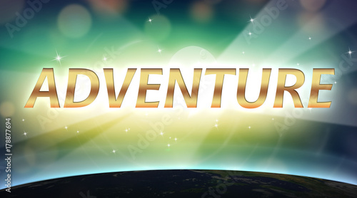Valokuva Adventure- golden text suspended in cosmic space with light rays and dark earth