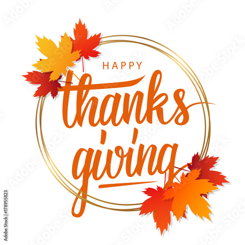 Happy Thanksgiving greeting card with bright autumn leaves, golden circles and hand lettering. Vector illustration.