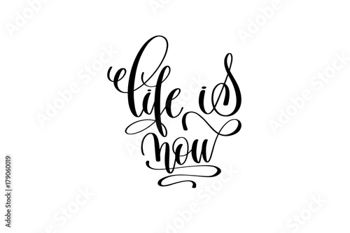 life is now hand lettering inscription