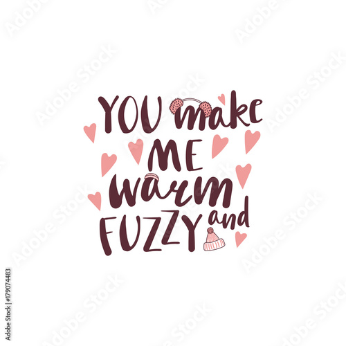 Hand drawn vector illustration with a quote You make me warm and fuzzy, fluffy pink earmuffs, knitted hats, hearts. Isolated objects on white background. Design concept winter, autumn, love.