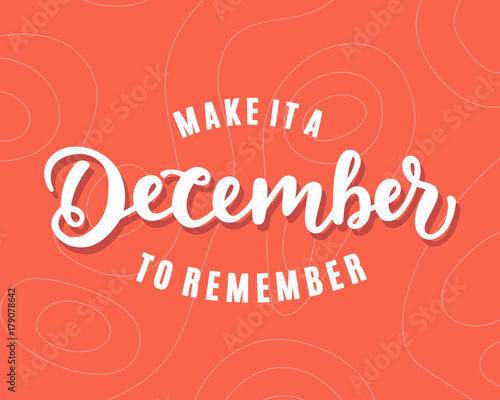 Make It A December To Remember. hand lettering, modern calligraphy