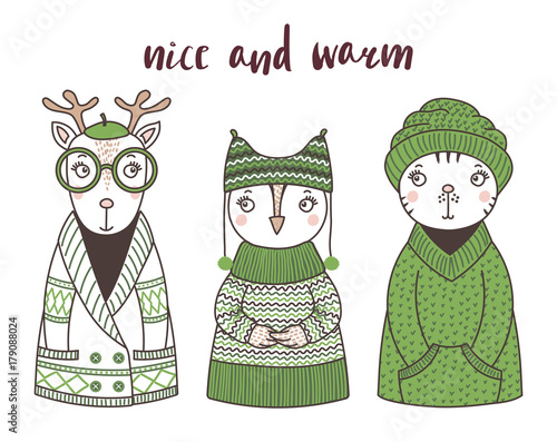 Hand drawn vector illustration of a cute funny cat, owl, deer, in knitted sweaters, hats, beret, text Nice and warm. Isolated objects on white background. Design concept for children.