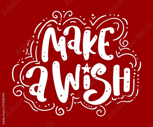 Make a wish - handdrawn lettering. Vector calligraphy illustration quote.