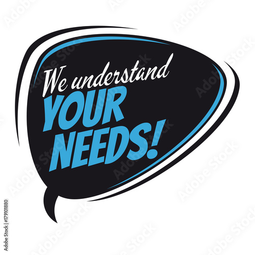we understand your needs retro speech bubble
