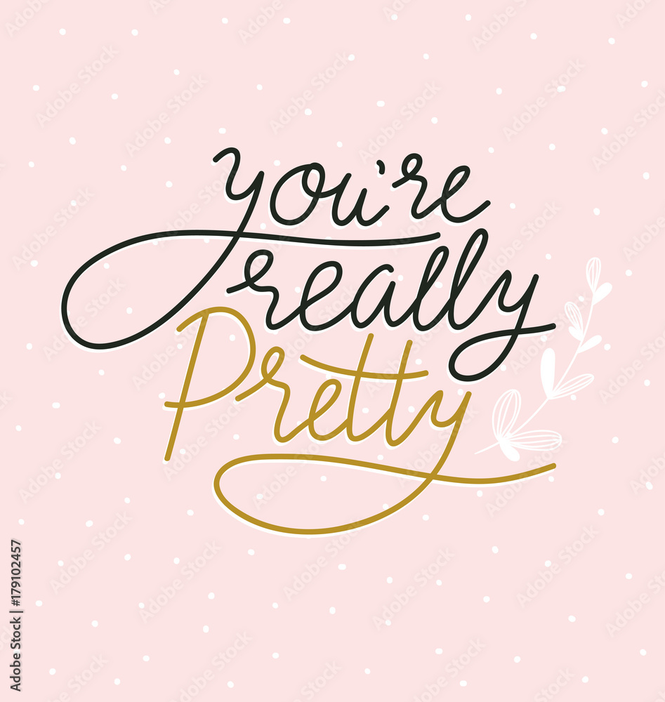 Handwritten text - you are really pretty. Vector illustration with stylish lettering on the pink polka dot background.