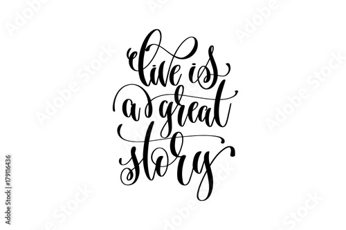 live is a great story hand lettering inscription, love letters