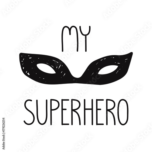 superhero face mask illustration my superhero quote. isolated on white background. Vintage style cute design for kids prints clothing cards textile.