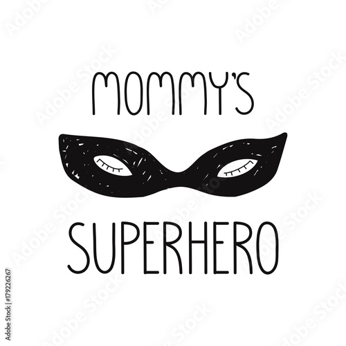 superhero face mask illustration mommys superhero quote. isolated on white background. Vintage style cute design for kids prints clothing cards textile.