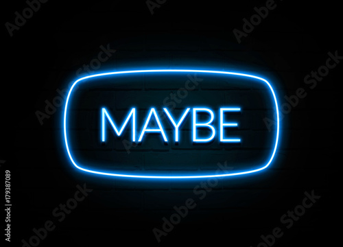 Maybe  - colorful Neon Sign on brickwall