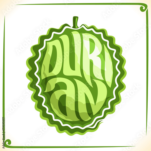 Vector logo for Durian, label with one whole fruit for package of fresh juice or thai exotic dessert, price tag with original font for word durian inscribed in fruit shape, sticker for vegan store.