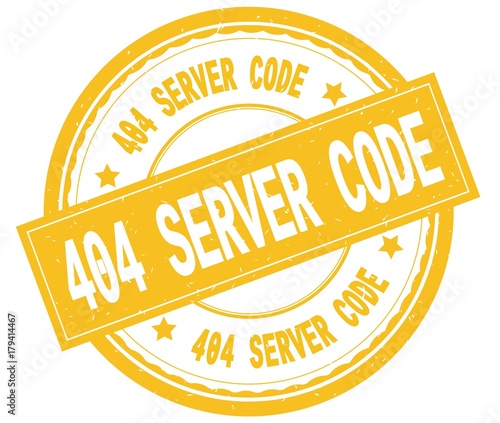404 SERVER CODE , written text on yellow round rubber stamp.