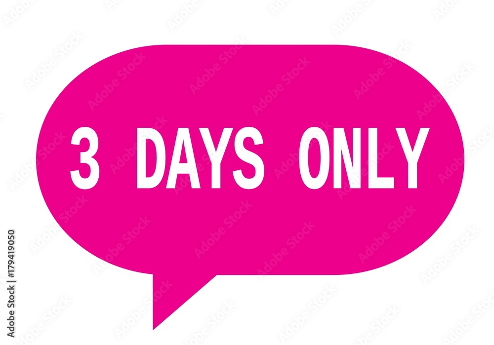 3 DAYS ONLY text in pink simple speech bubble. 3 DAYS ONLY text in pink simple speech bubble.
