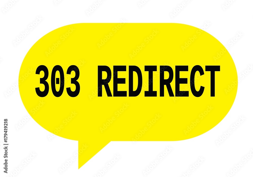 303 REDIRECT text in yellow simple speech bubble. 303 REDIRECT text in yellow simple speech bubble.