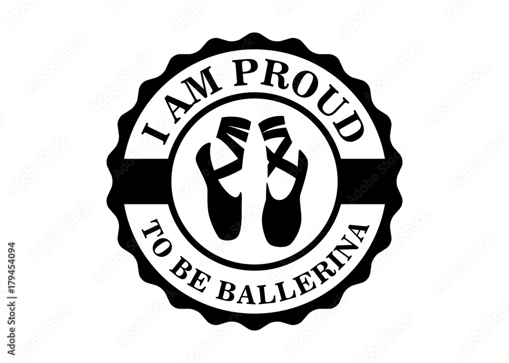 Obraz premium i am proud to be ballerina badge sign