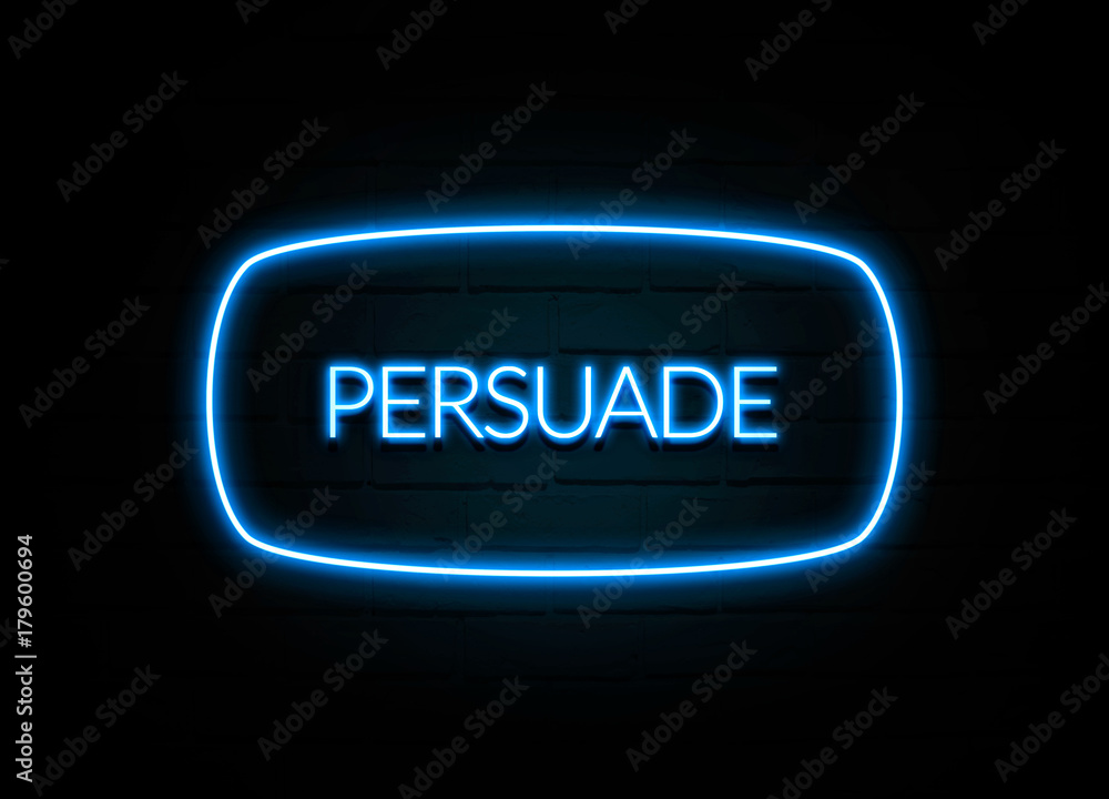 Persuade - colorful Neon Sign on brickwall Persuade - colorful Neon Sign on brickwall