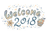 Modern funny lettering Welcome 2018. Hand drawing color ornament letters with design elements isolated on white. New Year cartoon theme.