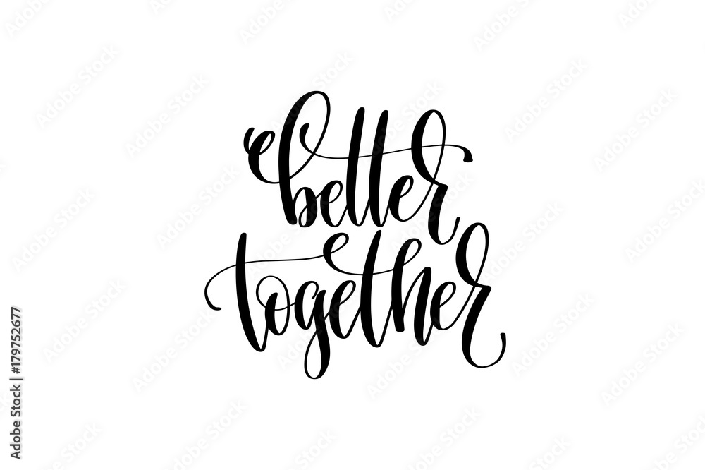 better together hand lettering inscription positive quote