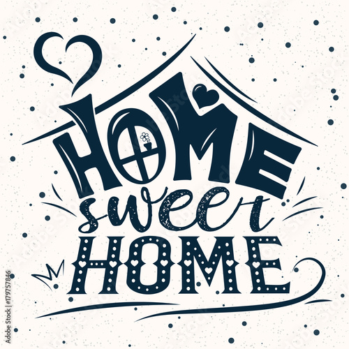 Vector card with cute abstract house. Handwriting lettering with Inspirational phrase Home sweet home. Calligraphic design for invitation or greeting card, prints on t-shirts or posters
