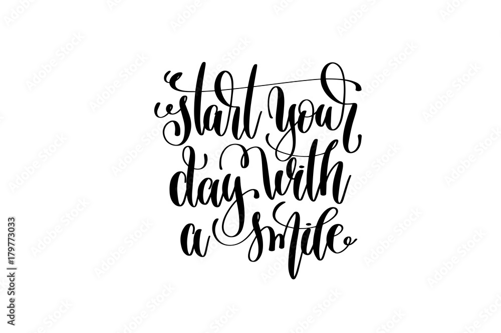 start your day with a smile hand lettering inscription start your day with a smile hand lettering inscription