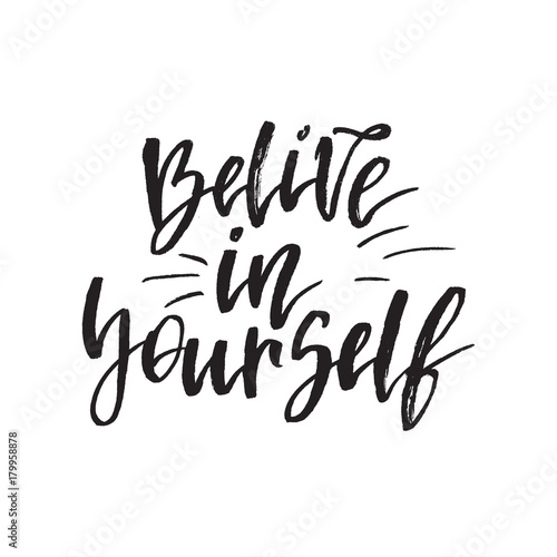 Inspirational quote Believe in yourself. Hand lettering design element. Ink brush calligraphy.