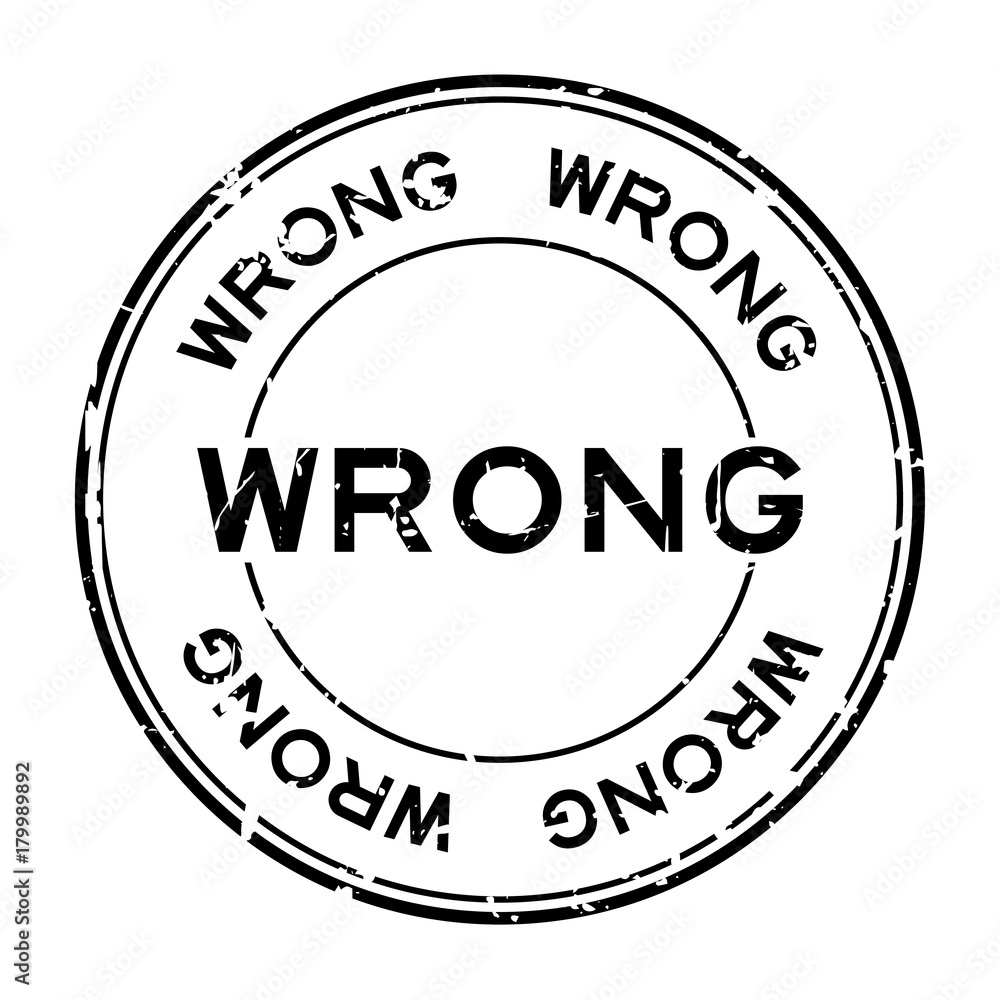 Grunge black wrong wording round rubber seal stamp on white background