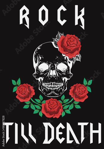 Rock till death type fashion graphic design with skull and roses vector illustration for t-shirt  clothes apparel decoration.