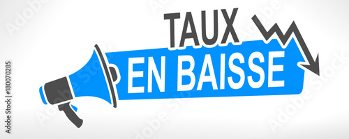taux en baisse sur mégaphone