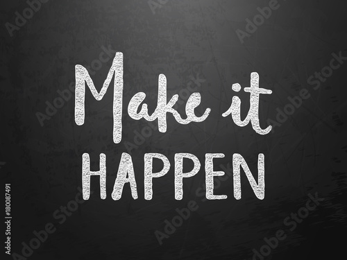 MAKE IT HAPPEN  Motivational Quote