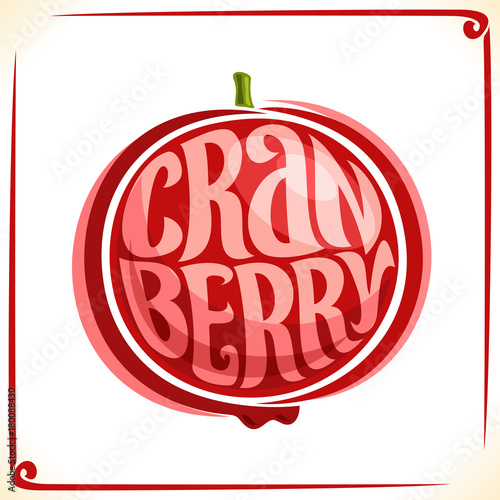Vector logo for Cranberry, label with one whole berry for package of fresh juice or ice cream, price tag with original font for word cranberry inscribed in fruit shape, sticker for vegan grocery store