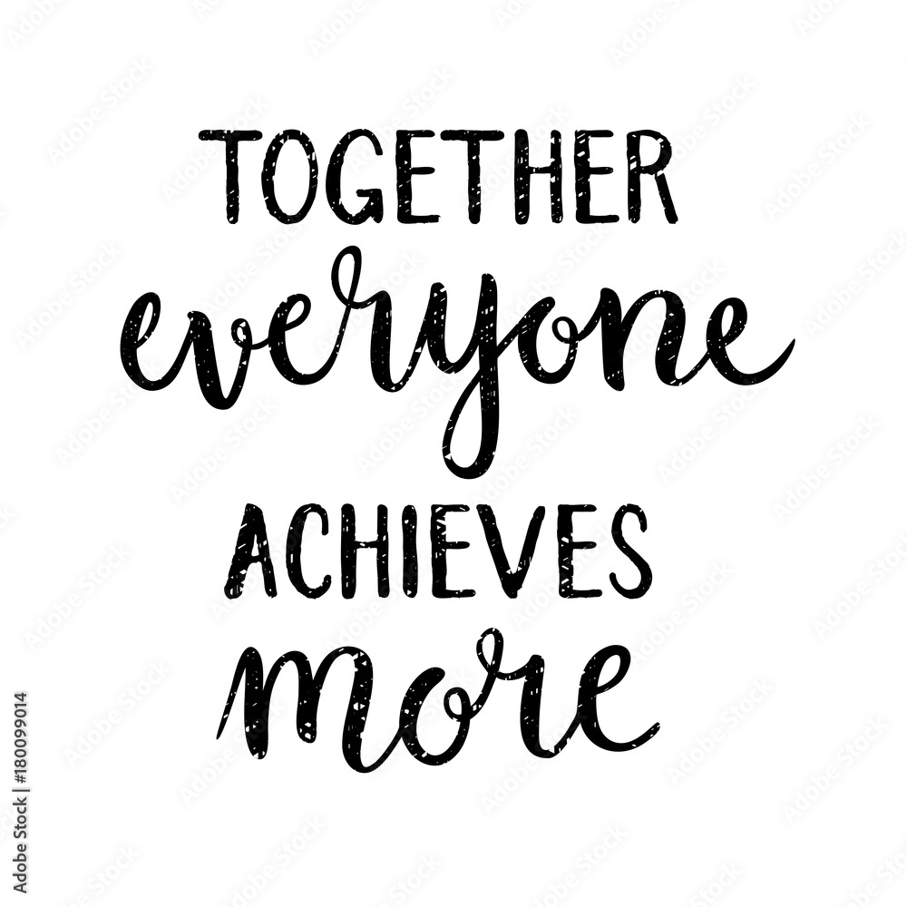 Together Everyone Achieves More brush calligraphy on blackboard Together Everyone Achieves More brush calligraphy on blackboard
