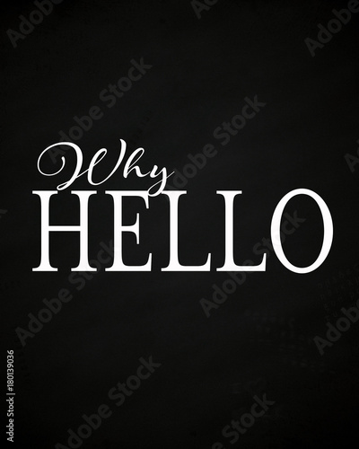 Why Hello Chalkboard Typography Print