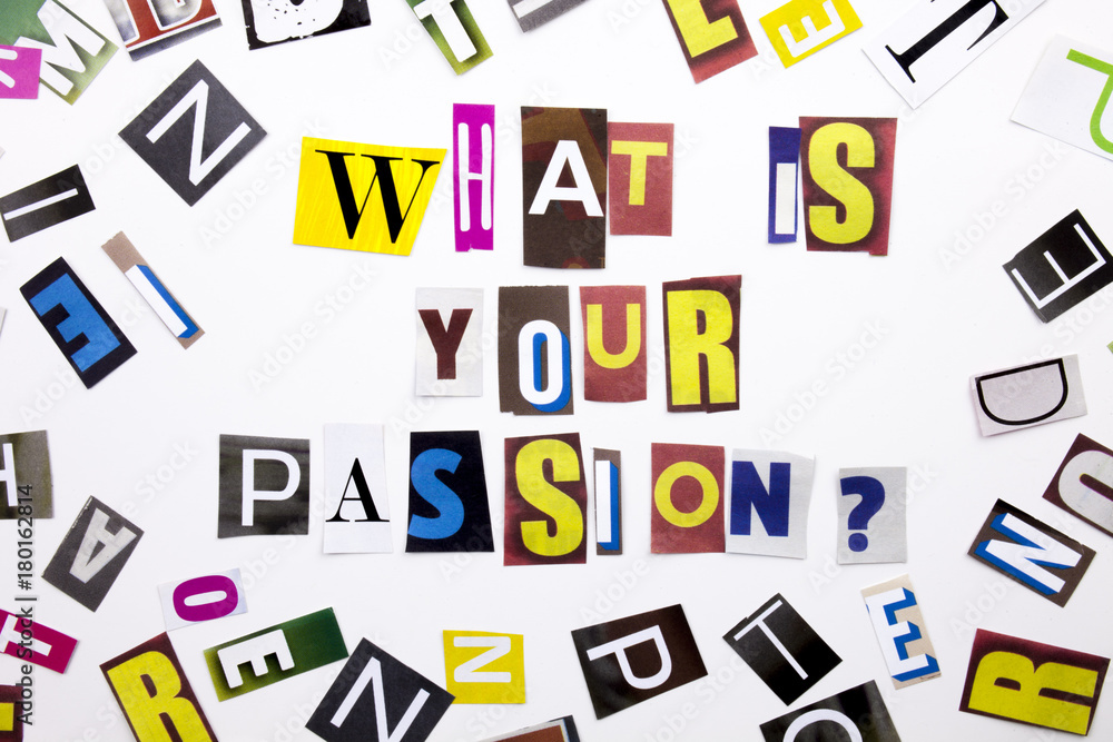 A word writing text showing concept of What Is Your Passion made of different magazine newspaper letter for Business case on the white background with copy space