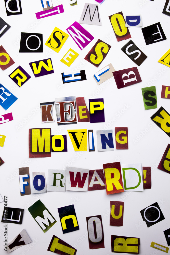 A word writing text showing concept of Keep Moving Forward made of different magazine newspaper letter for Business case on the white background with copy space