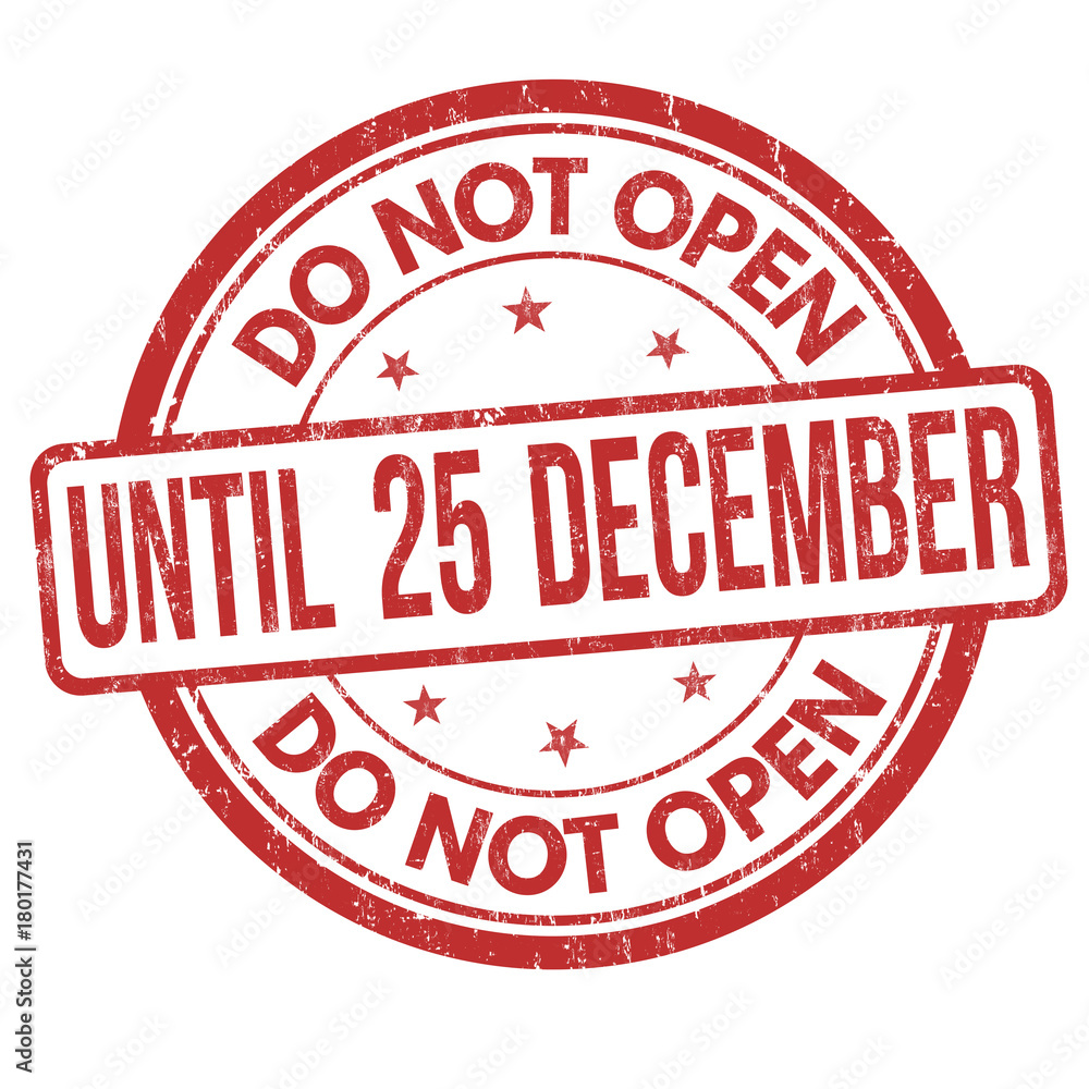Do not open until 25 december grunge rubber stamp Do not open until 25 december grunge rubber stamp
