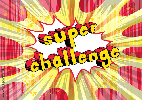 Super Challenge - Comic book style word on abstract background.