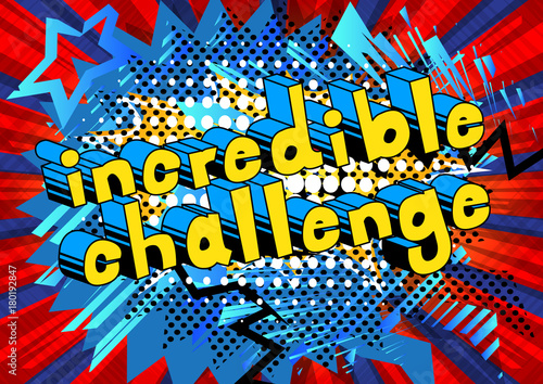 Incredible Challenge - Comic book style word on abstract background.