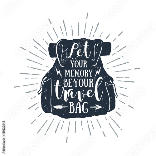 Hand drawn backpack textured vector illustration and "Let your memory be your travel bag" inspirational lettering.