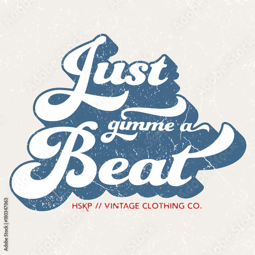 Just Gimme A Beat - Tee Design For Print 