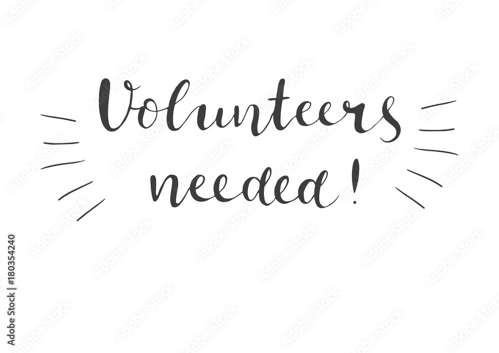 Fototapeta premium We need volunteers. Hand written lettering isolated on white background.