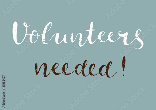 Volunteers needed. Hand drawn lettering.