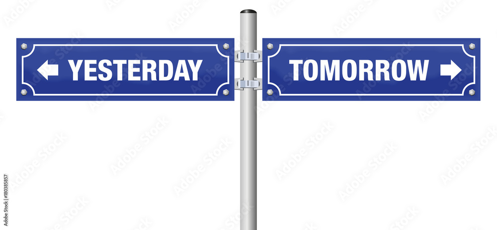YESTERDAY and TOMORROW, written on two blue signposts - symbol for history, evolution, progress, development and change - isolated vector illustration over white background. YESTERDAY and TOMORROW, written on two blue signposts - symbol for history, evolution, progress, development and change - isolated vector illustration over white background.