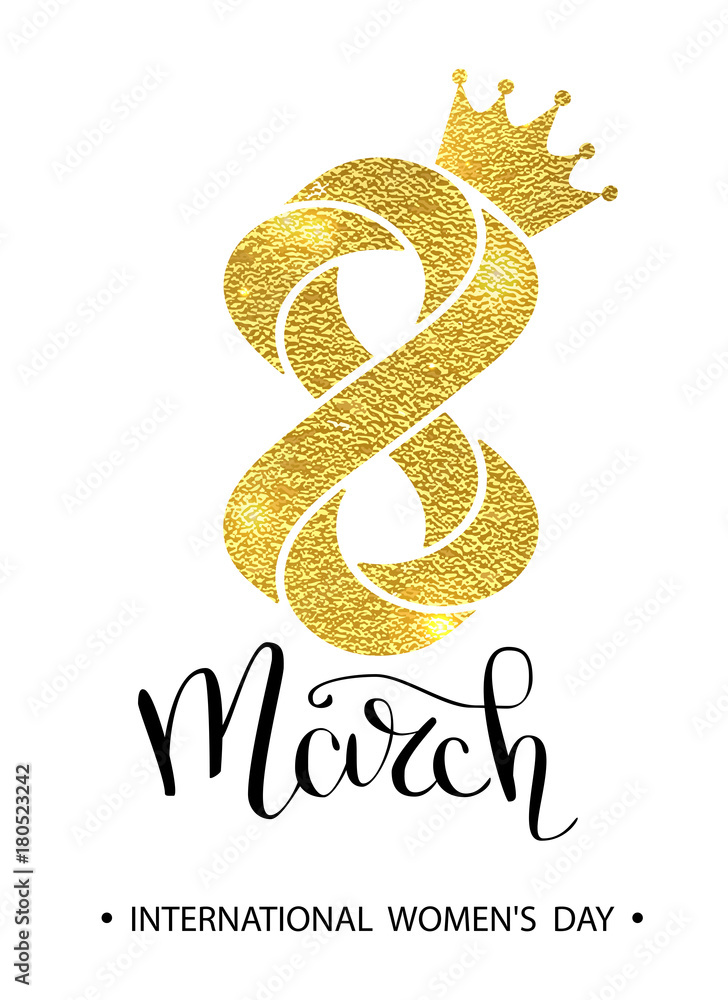 8 March gold glitter for Women Day greeting card and luxury text lettering. Womans Day concept design. Calligraphic pen inscription. Vector illustration EPS10. 8 March gold glitter for Women Day greeting card and luxury text lettering. Womans Day concept design. Calligraphic pen inscription. Vector illustration EPS10.