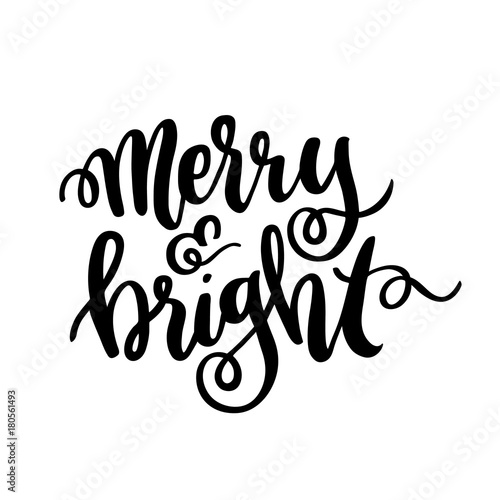 The hand-drawing quote: Merry and bright, in a trendy calligraphic style. Merry Christmas card. It can be used for card, mug, brochures, poster, t-shirts, phone case etc.